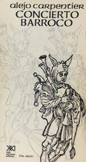 Portada del libro 'Concierto Barroco' de Alejo Carpentier, con un dibujo que muestra a un personaje en vestimenta barroca con instrumentos musicales.