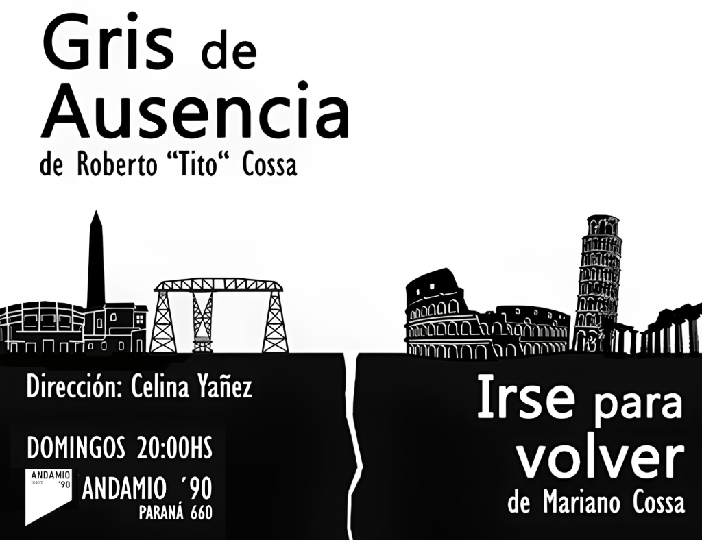 Cartel promocional de obras de teatro: 'Gris de Ausencia' de Roberto 'Tito' Cossa e 'Irse para volver' de Mariano Cossa. Información sobre dirección y horarios en el teatro Andamio '90.